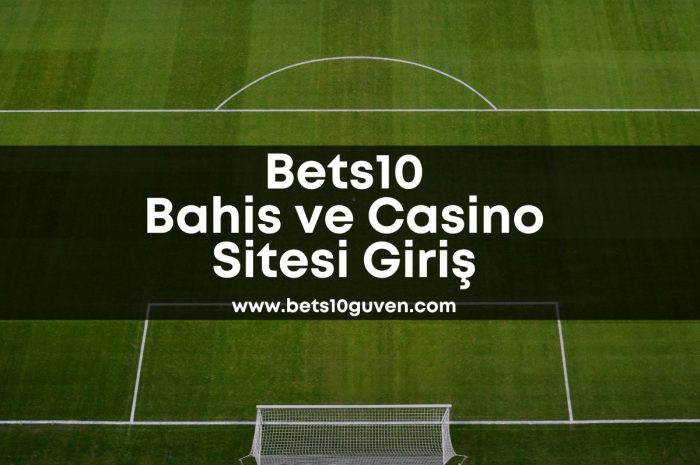 Bets10 Bahis ve Casino Sitesi Giriş